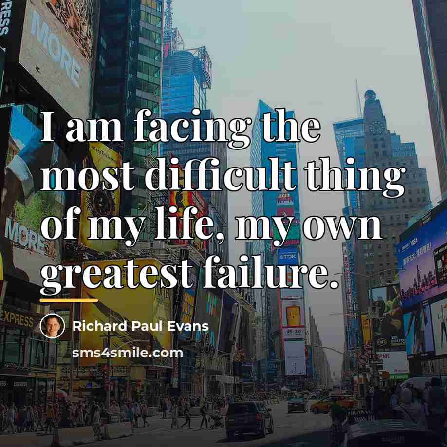 “I am facing the most difficult thing of my life,…” quote by Richard Paul Evans