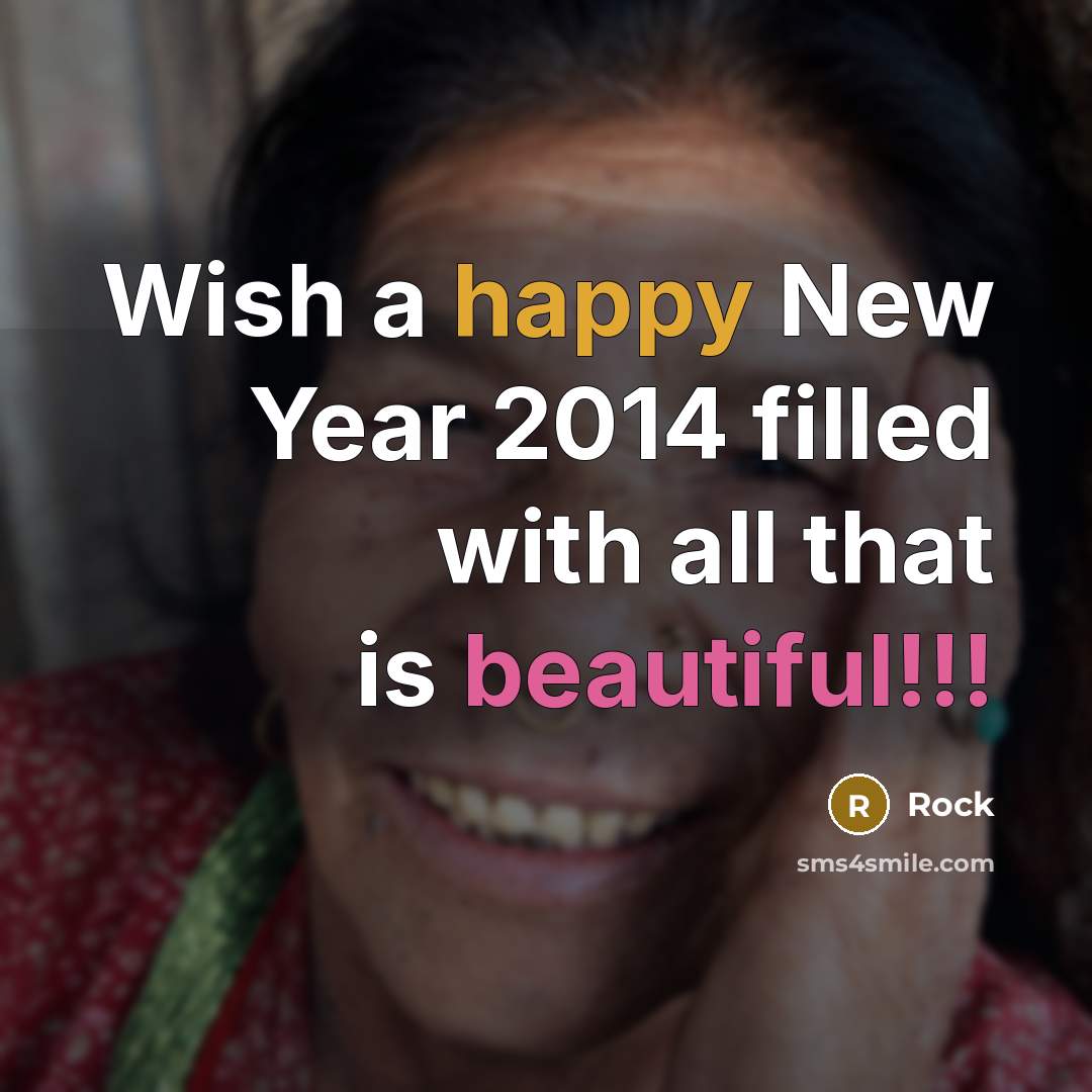 “Wish a happy New Year 2014 filled with all that is beautiful!!!” quote by Rock
