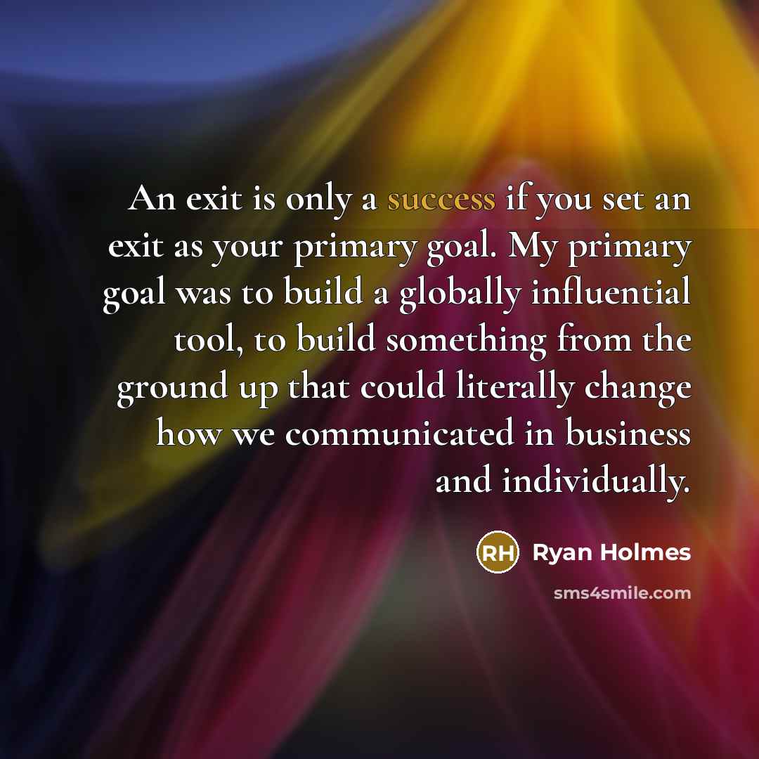 “An exit is only a success if you set an…” quote by Ryan Holmes