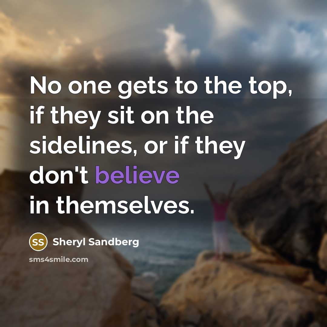 “No one gets to the top, if they sit on…” quote by Sheryl Sandberg