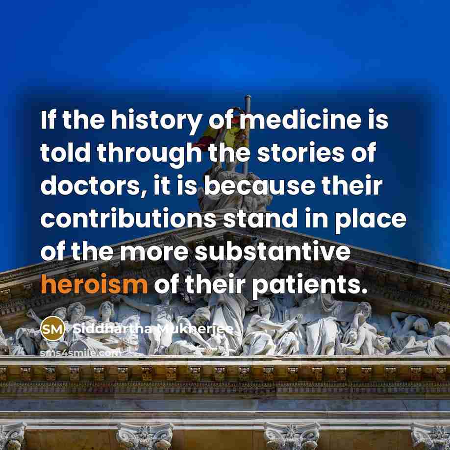 “If the history of medicine is told through the stories…” quote by Siddhartha Mukherjee