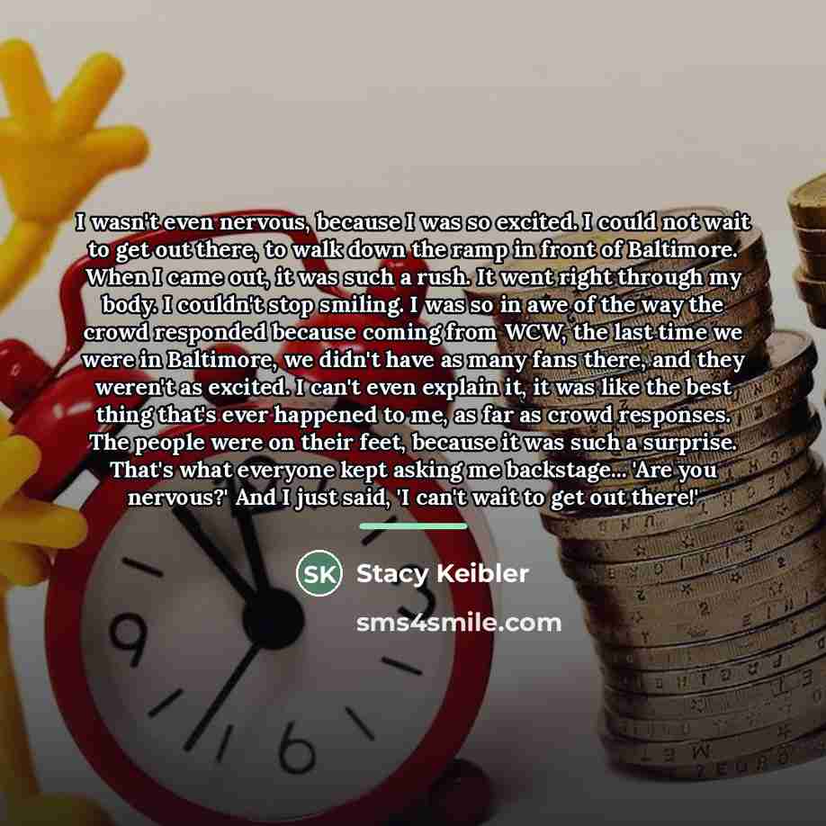 “I wasn't even nervous, because I was so excited. I…” quote by Stacy Keibler