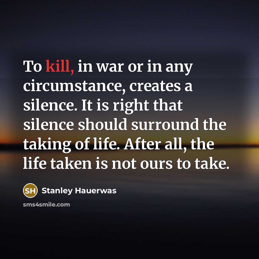 “To kill, in war or in any circumstance, creates a…” quote by Stanley Hauerwas