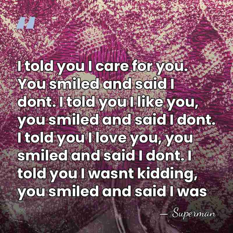 I told you I care for you. You smiled and said I&hellip; - Superman