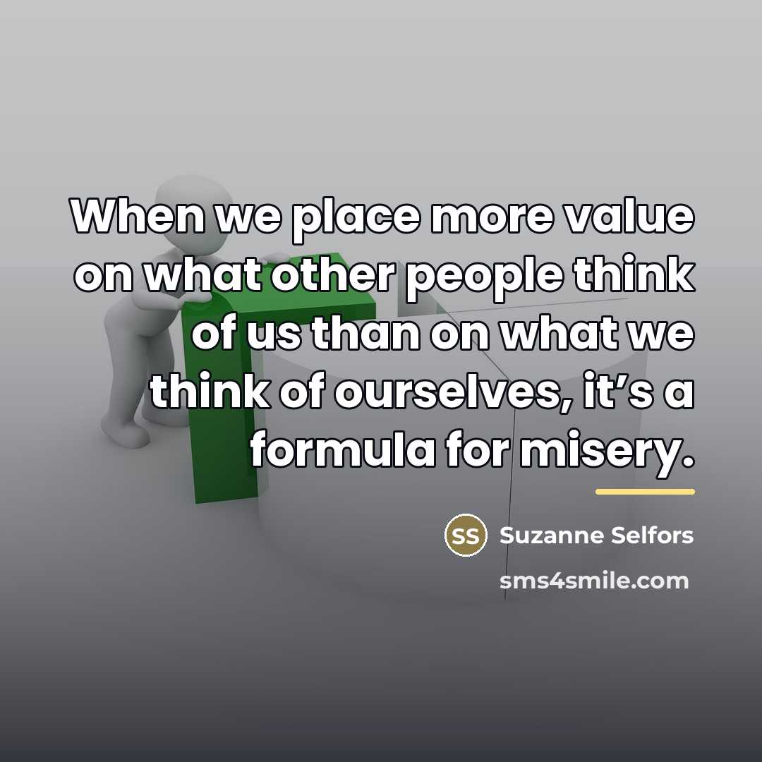 “When we place more value on what other people think…” quote by Suzanne Selfors