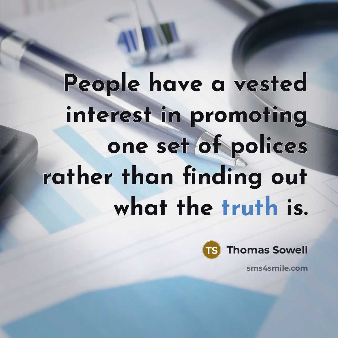 “People have a vested interest in promoting one set of…” quote by Thomas Sowell