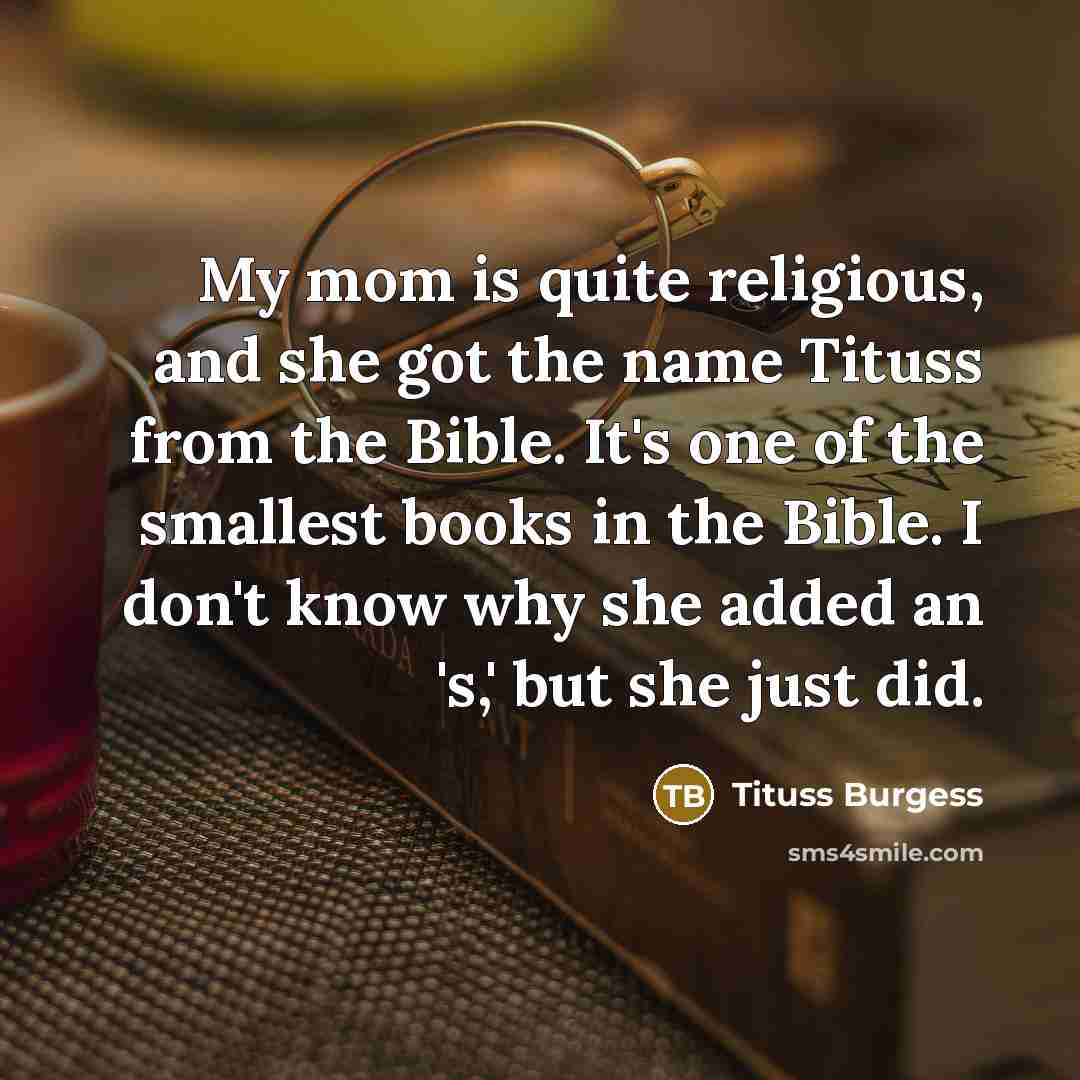 “My mom is quite religious, and she got the name…” quote by Tituss Burgess