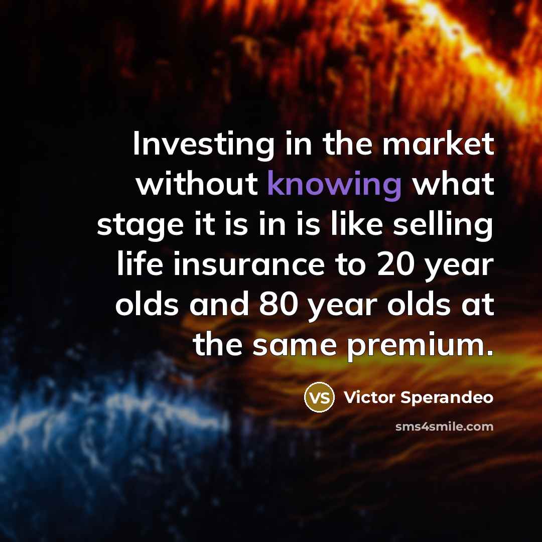 “Investing in the market without knowing what stage it is…” quote by Victor Sperandeo