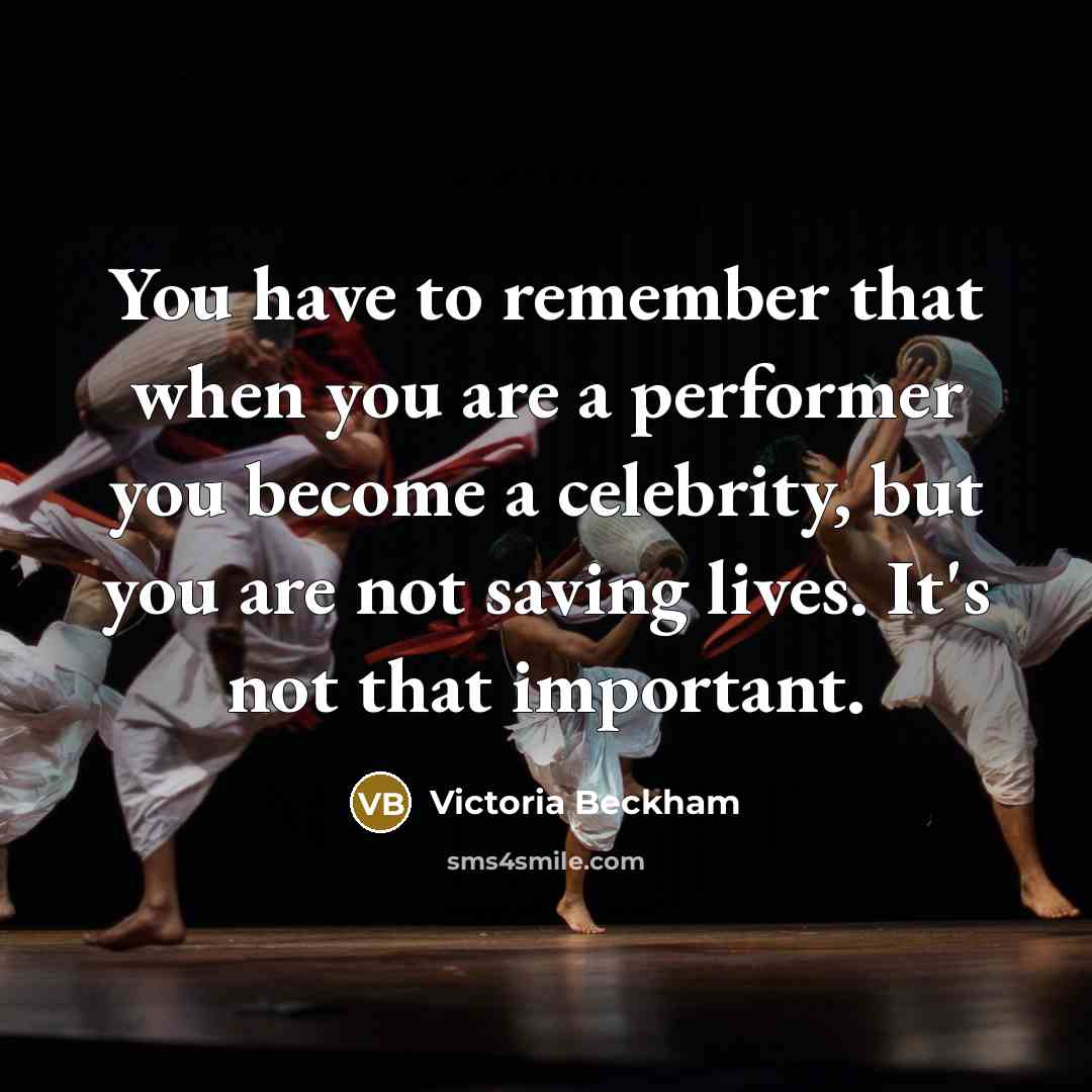 “You have to remember that when you are a performer…” quote by Victoria Beckham