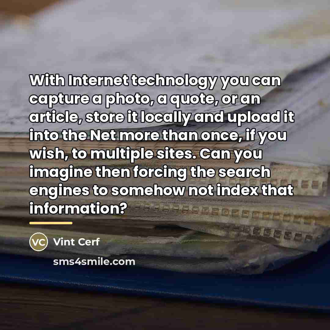 “With Internet technology you can capture a photo, a quote,…” quote by Vint Cerf