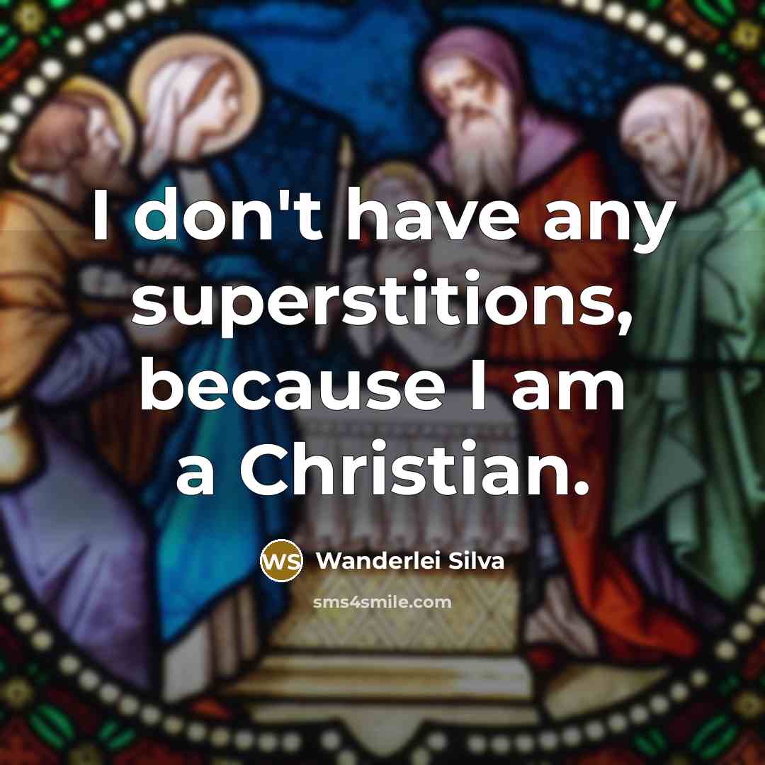 “I don't have any superstitions, because I am a Christian.…” quote by Wanderlei Silva