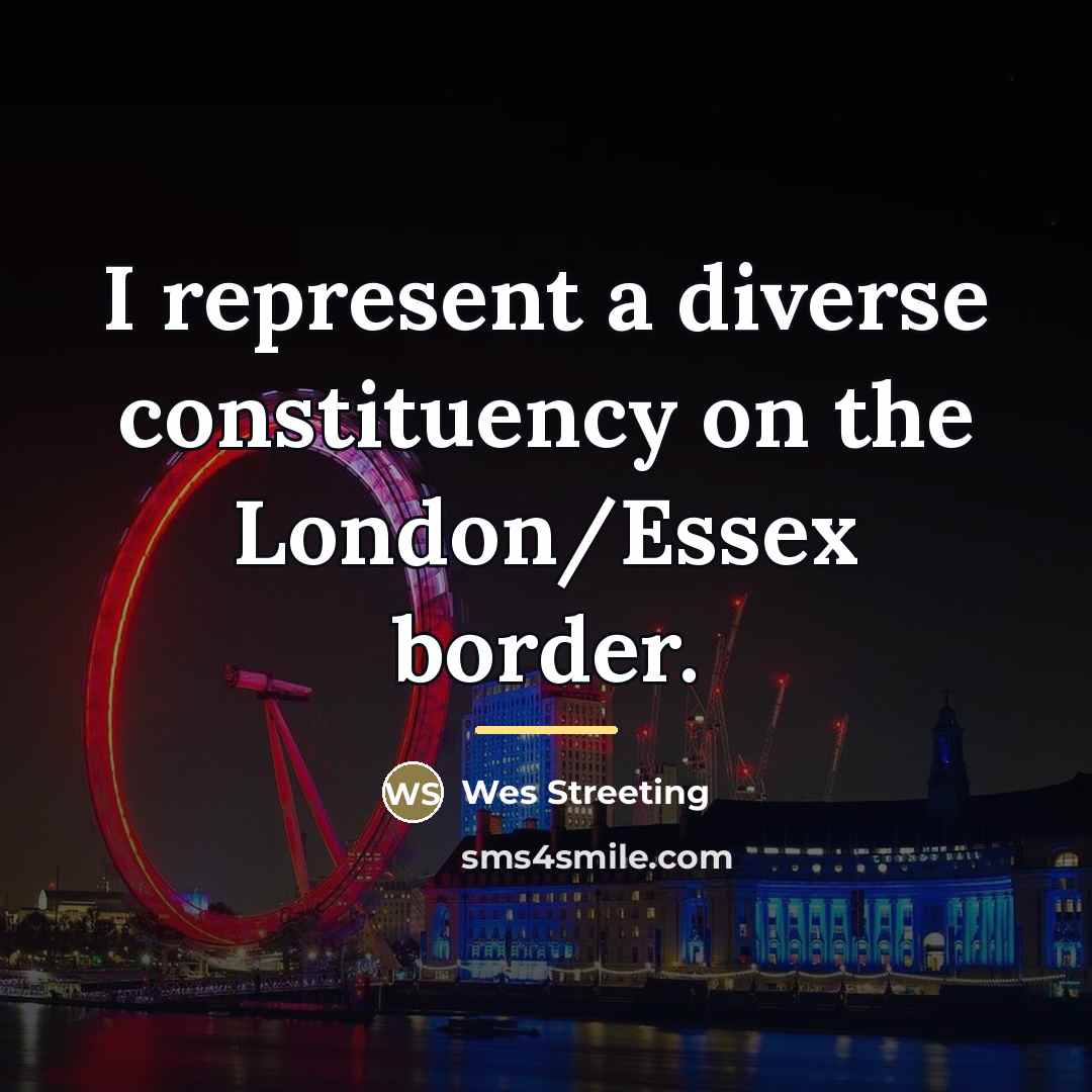 “I represent a diverse constituency on the London/Essex border.…” quote by Wes Streeting