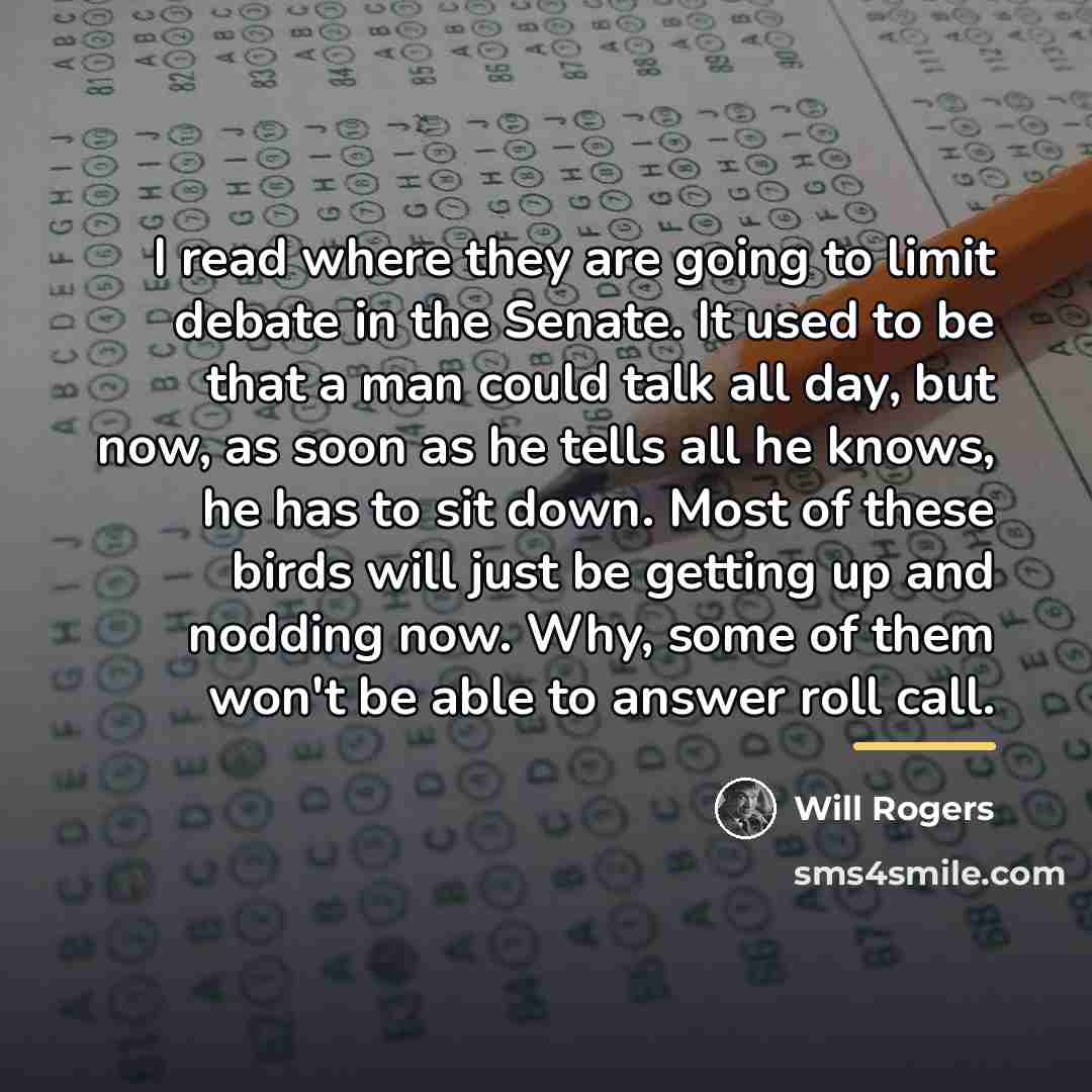 “I read where they are going to limit debate in…” quote by Will Rogers