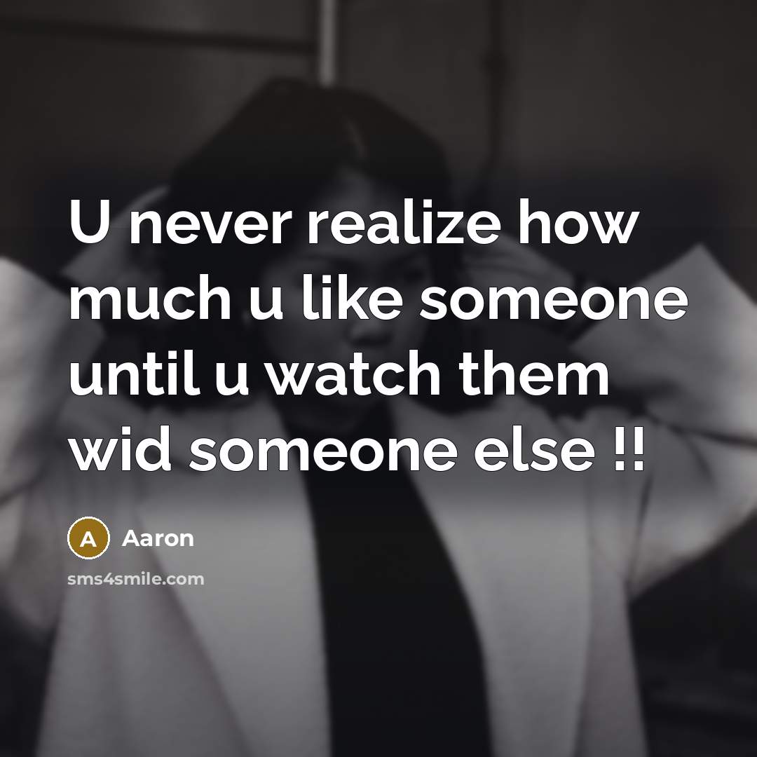 “U never realize how much u like someone until u…” quote by AaRon