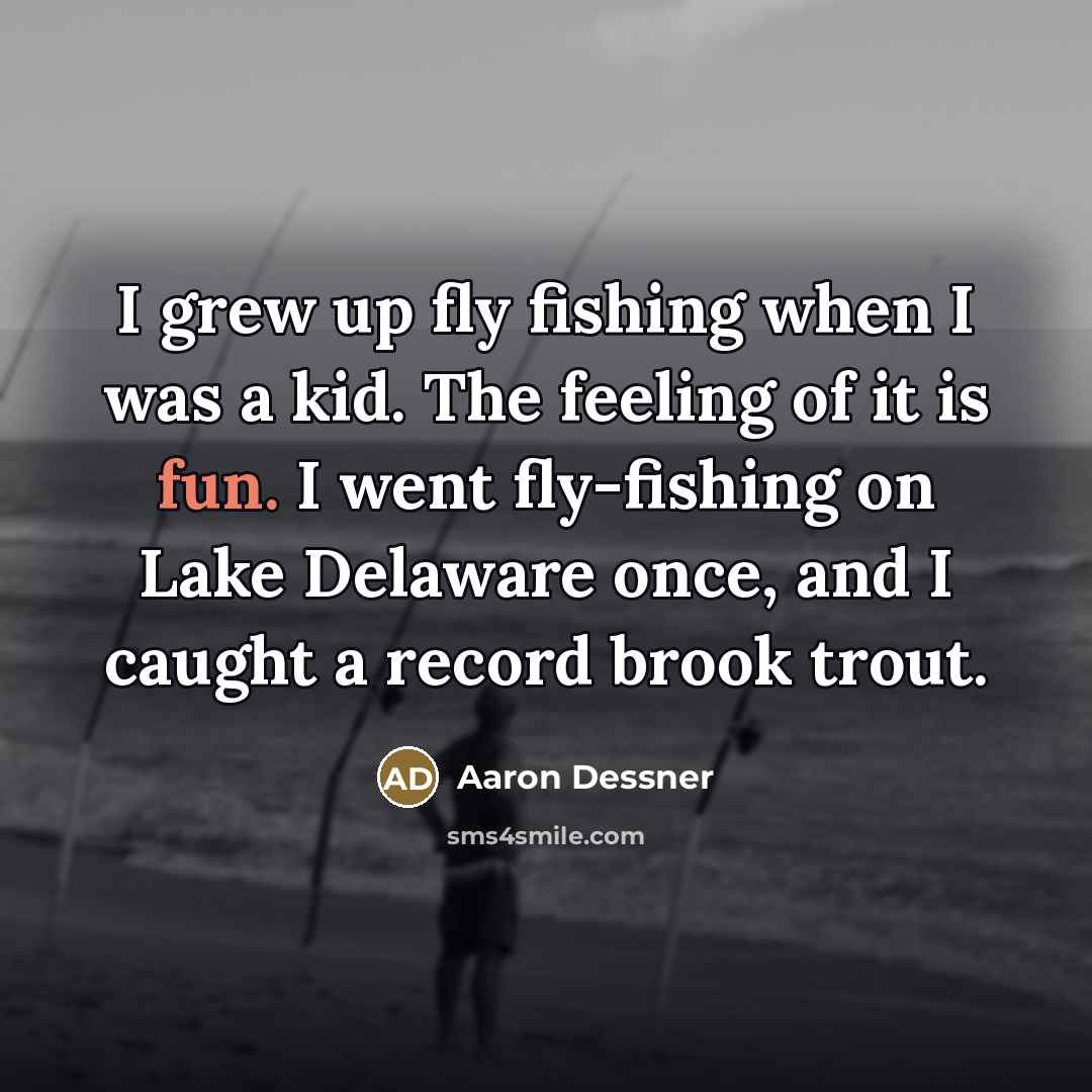 “I grew up fly fishing when I was a kid.…” quote by Aaron Dessner