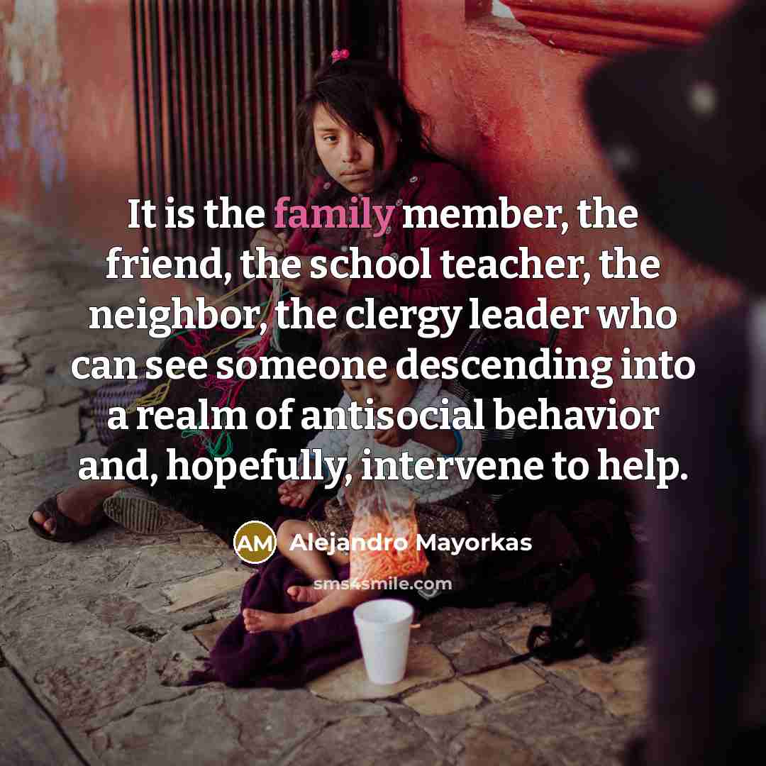 “It is the family member, the friend, the school teacher,…” quote by Alejandro Mayorkas