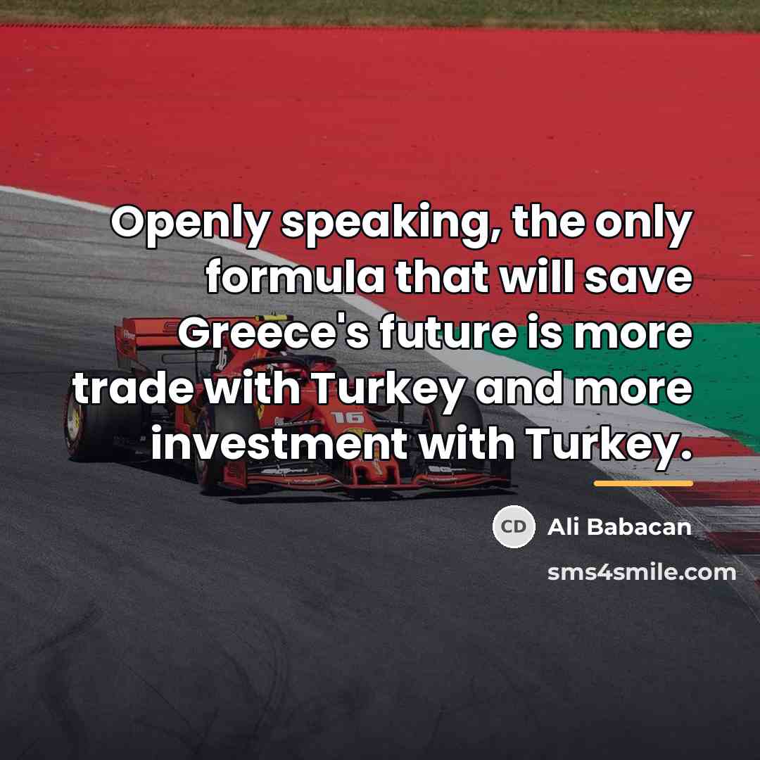 “Openly speaking, the only formula that will save Greece's future…” quote by Ali Babacan