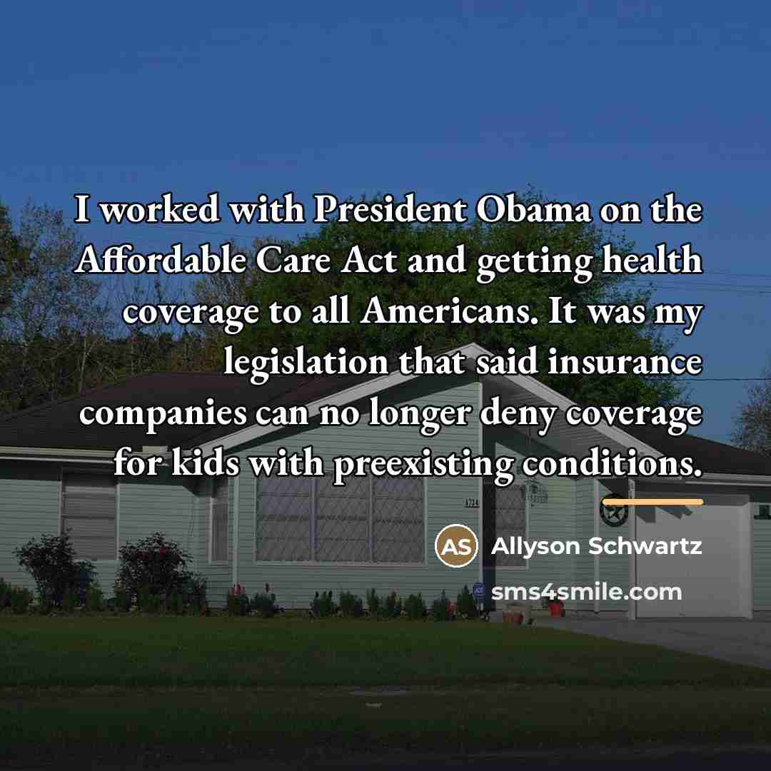 “I worked with President Obama on the Affordable Care Act…” quote by Allyson Schwartz