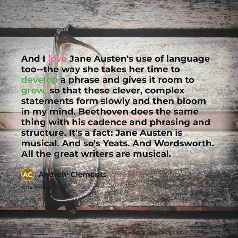 “And I love Jane Austen's use of language too--the way…” quote by Andrew Clements