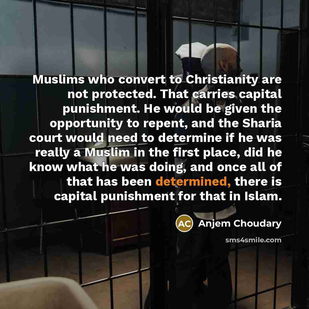 “Muslims who convert to Christianity are not protected. That carries…” quote by Anjem Choudary