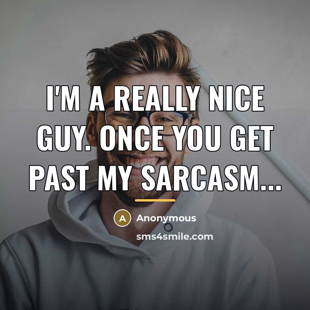 “I'm a really nice guy. once you get past my…” quote by Anonymous