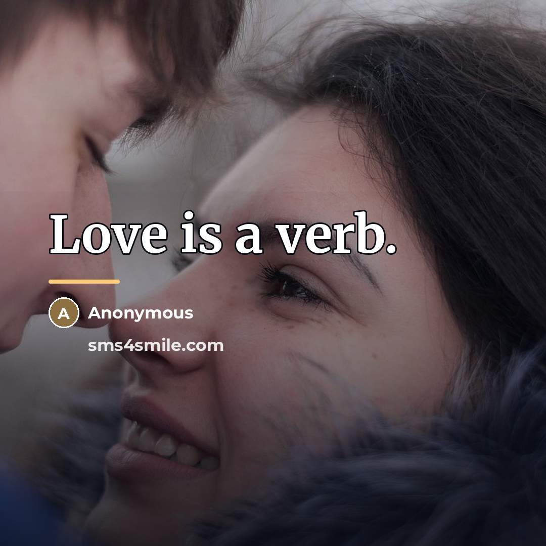 “Love is a verb.…” quote by Anonymous