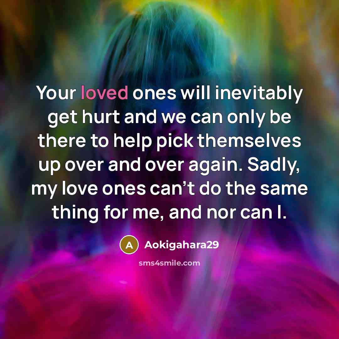 “Your loved ones will inevitably get hurt and we can…” quote by Aokigahara29