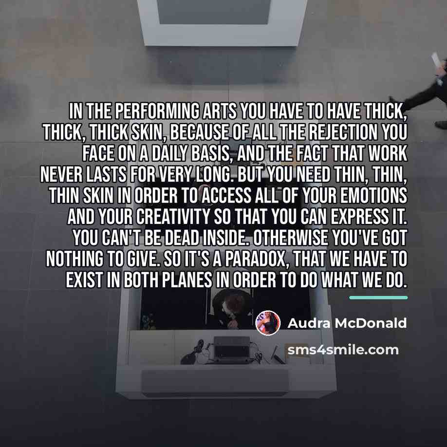 “In the performing arts you have to have thick, thick,…” quote by Audra McDonald