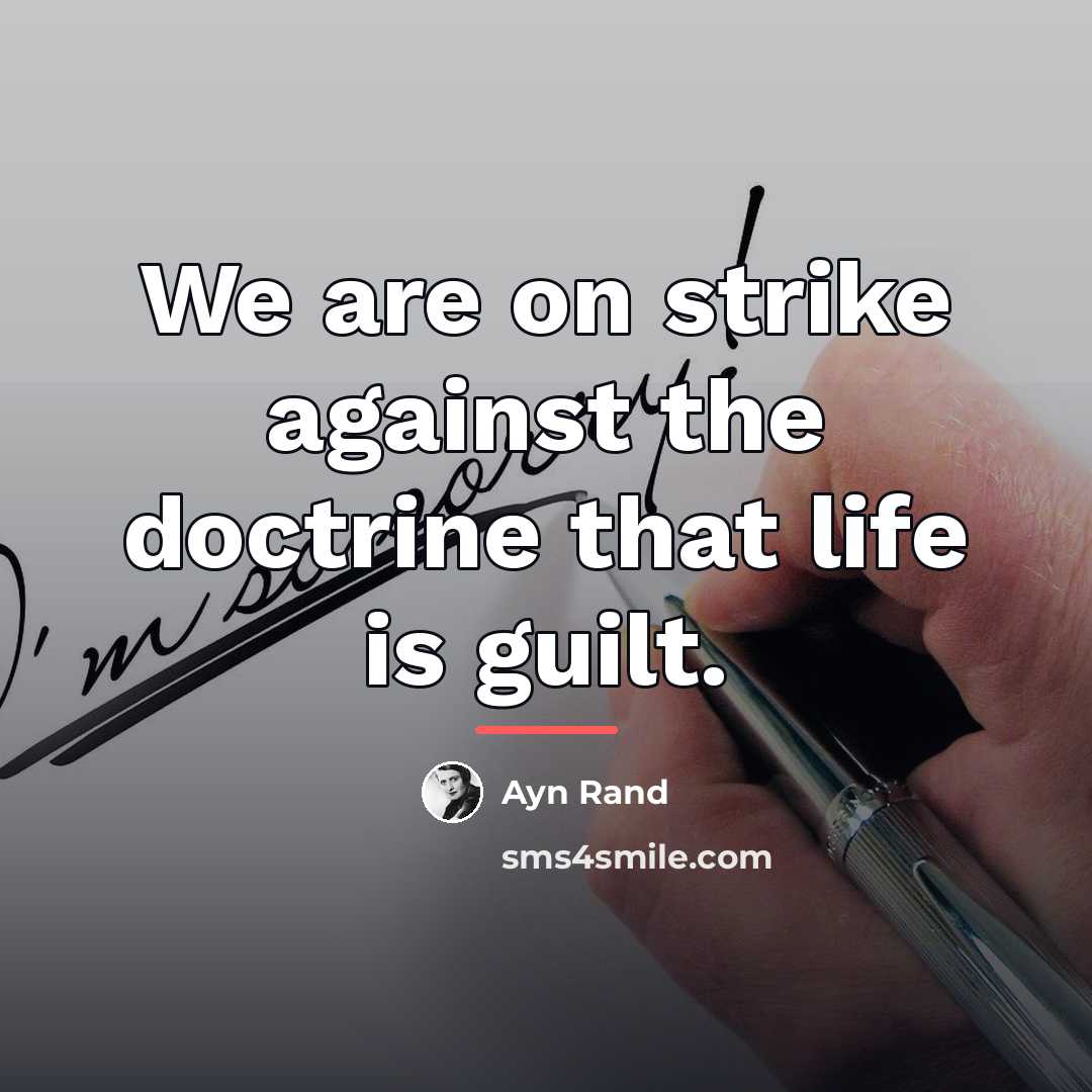 “We are on strike against the doctrine that life is…” quote by Ayn Rand