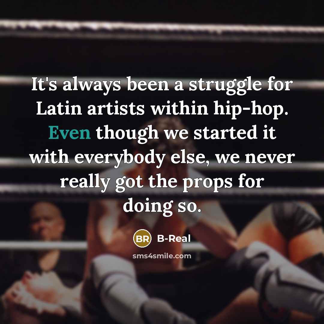 “It's always been a struggle for Latin artists within hip-hop.…” quote by B-Real