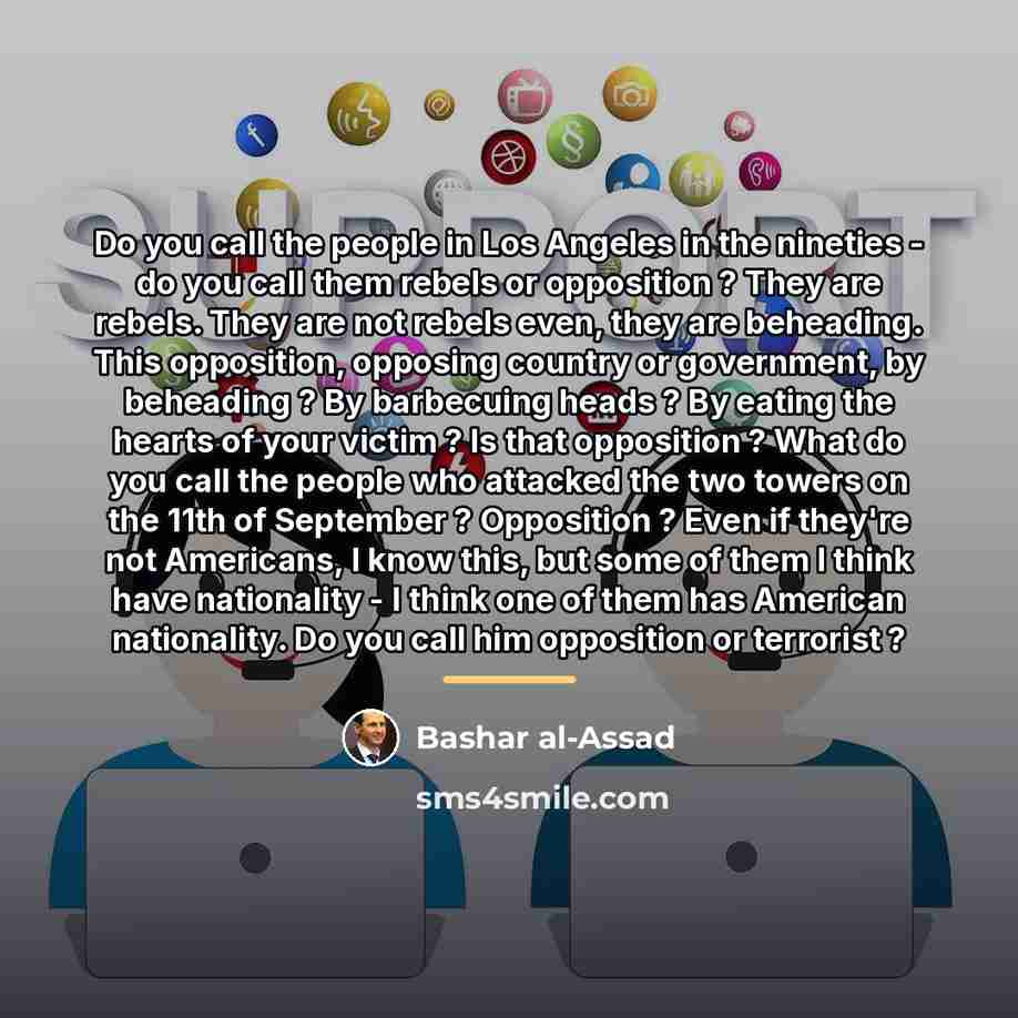 “Do you call the people in Los Angeles in the…” quote by Bashar al-Assad