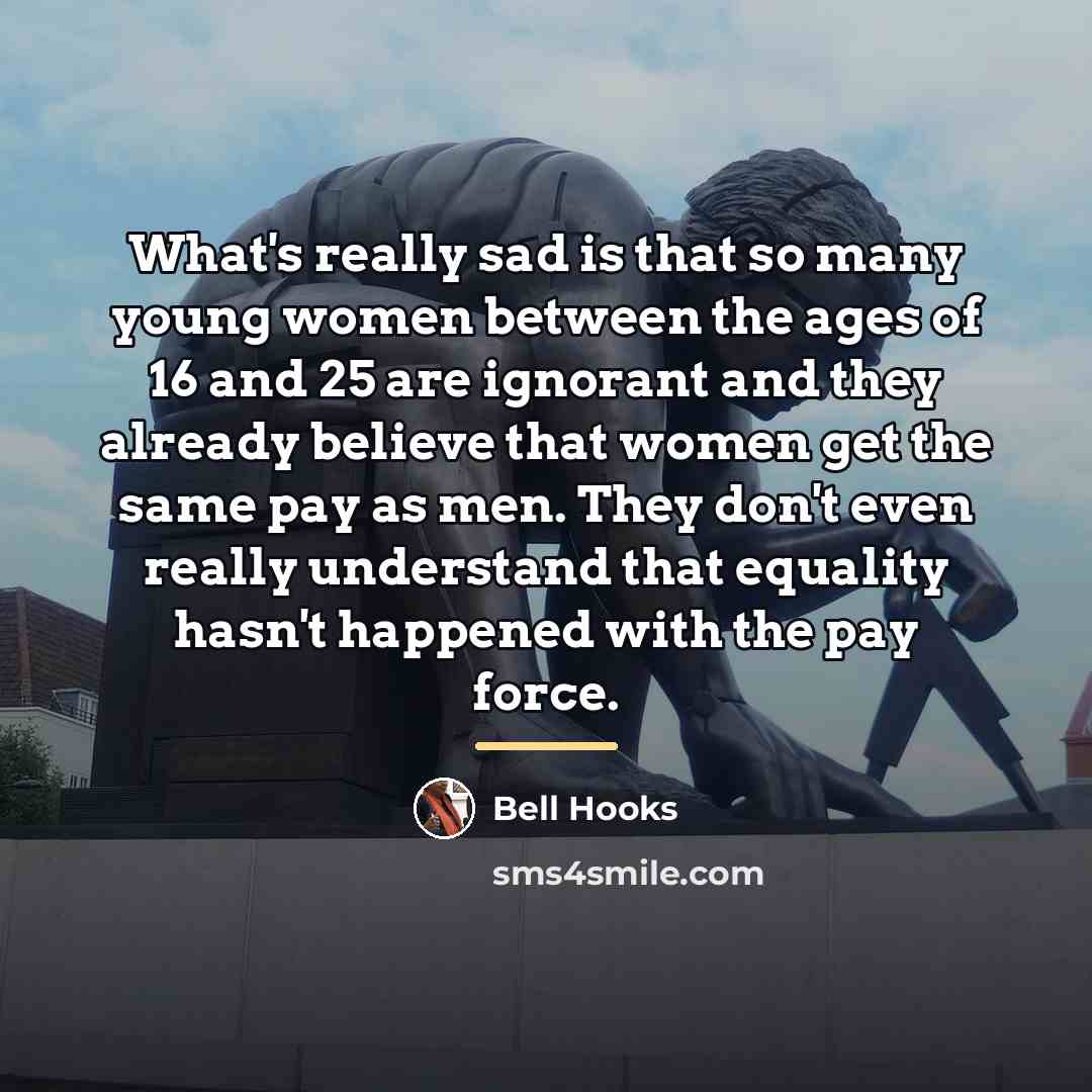 “What's really sad is that so many young women between…” quote by Bell Hooks