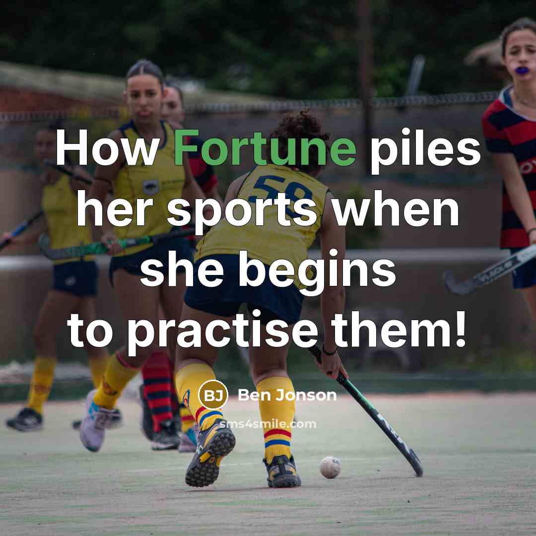 “How Fortune piles her sports when she begins to practise…” quote by Ben Jonson