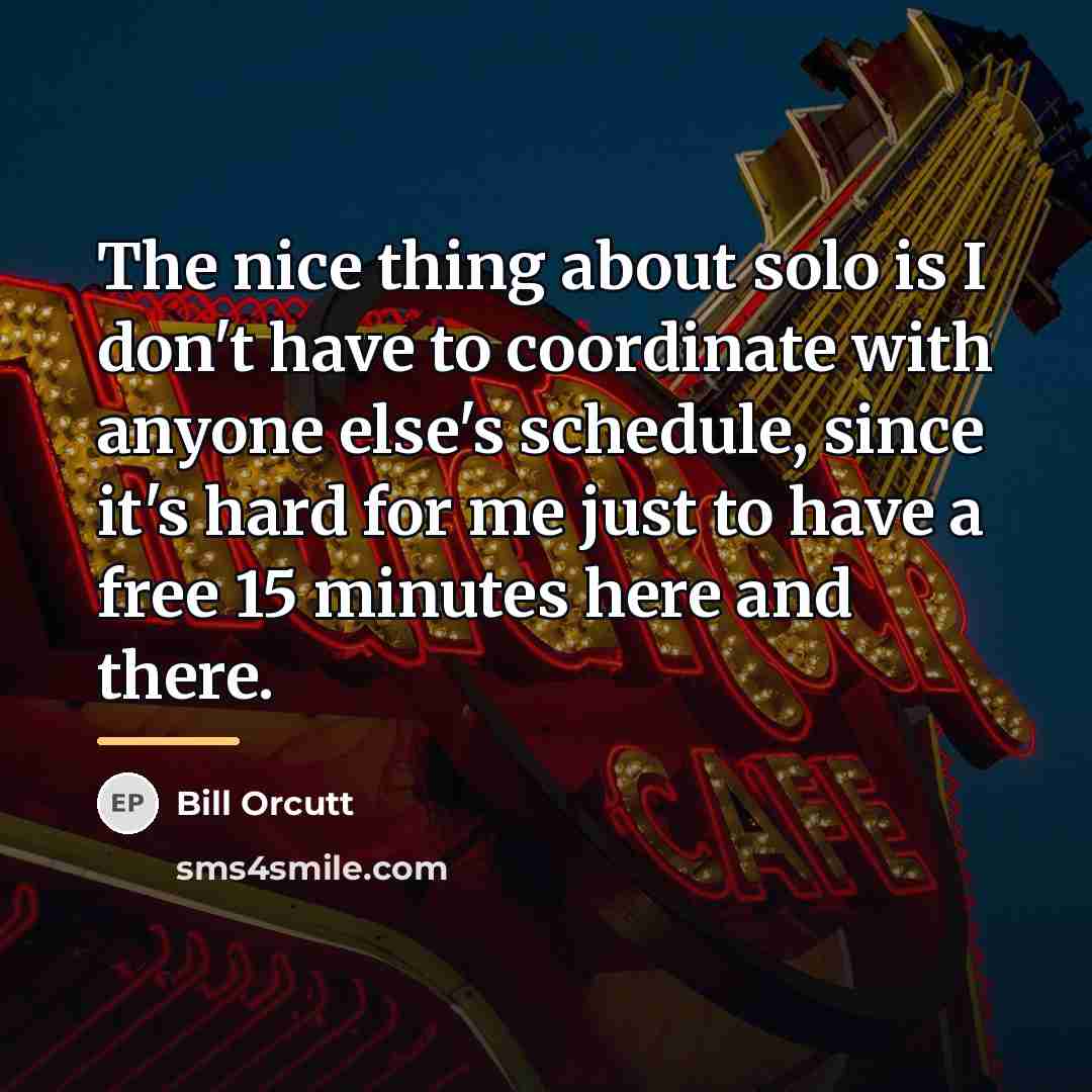 “The nice thing about solo is I don't have to…” quote by Bill Orcutt