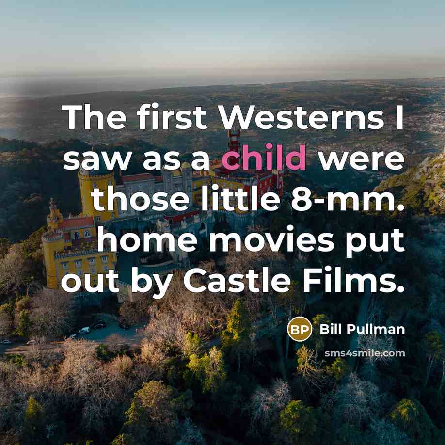 “The first Westerns I saw as a child were those…” quote by Bill Pullman