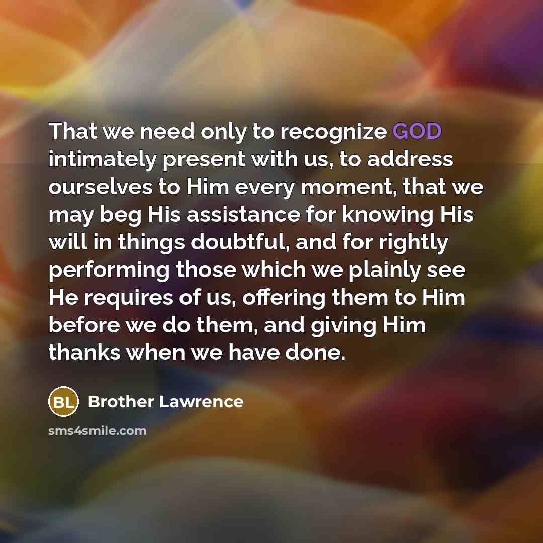 “That we need only to recognize GOD intimately present with…” quote by Brother Lawrence