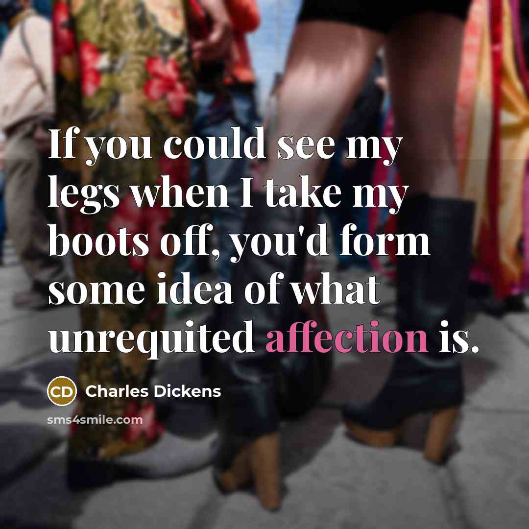 “If you could see my legs when I take my…” quote by Charles Dickens