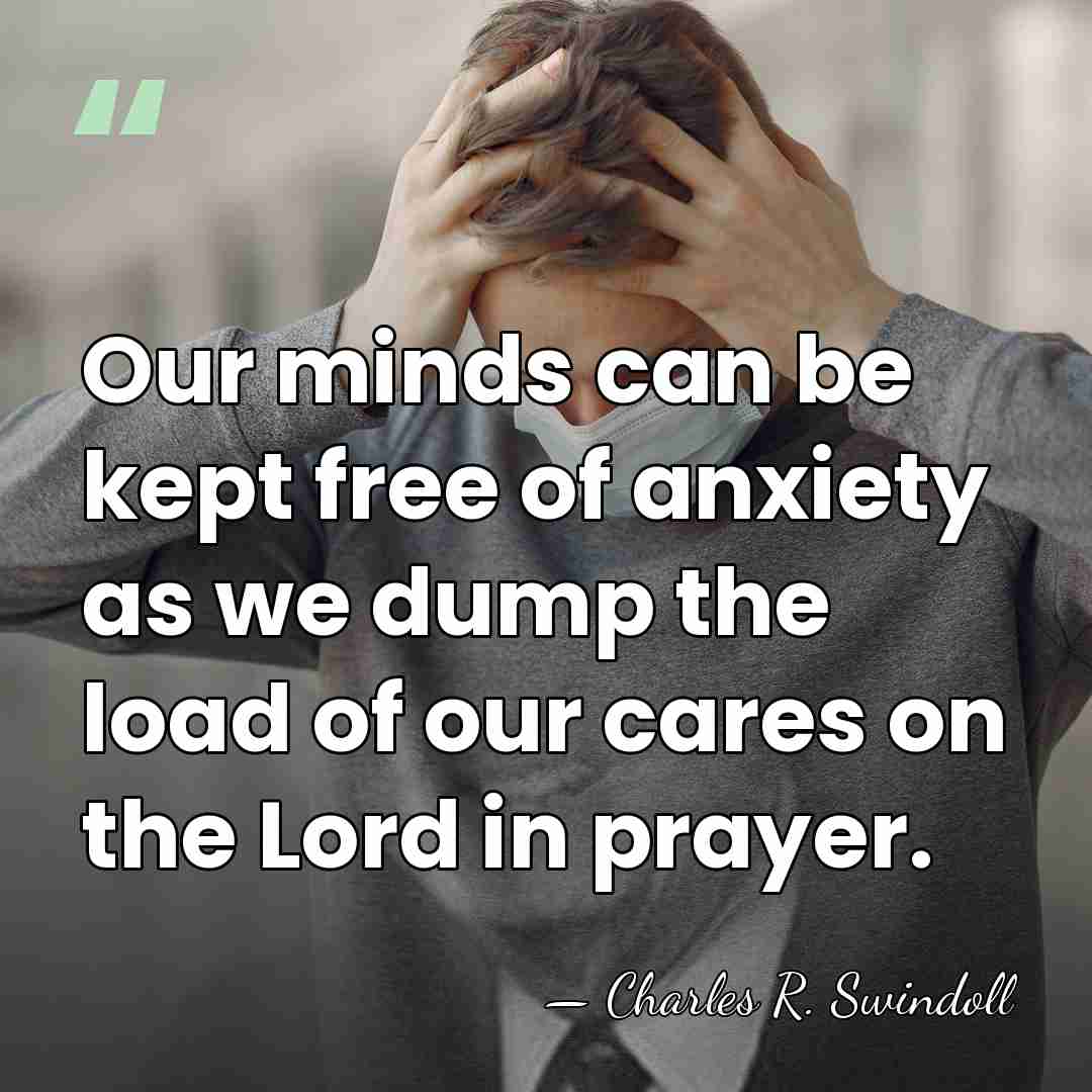 Our minds can be kept free of anxiety as we dump the&hellip; - Charles R. Swindoll