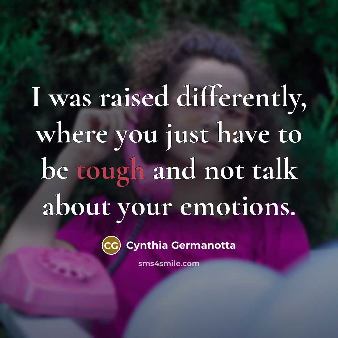 “I was raised differently, where you just have to be…” quote by Cynthia Germanotta
