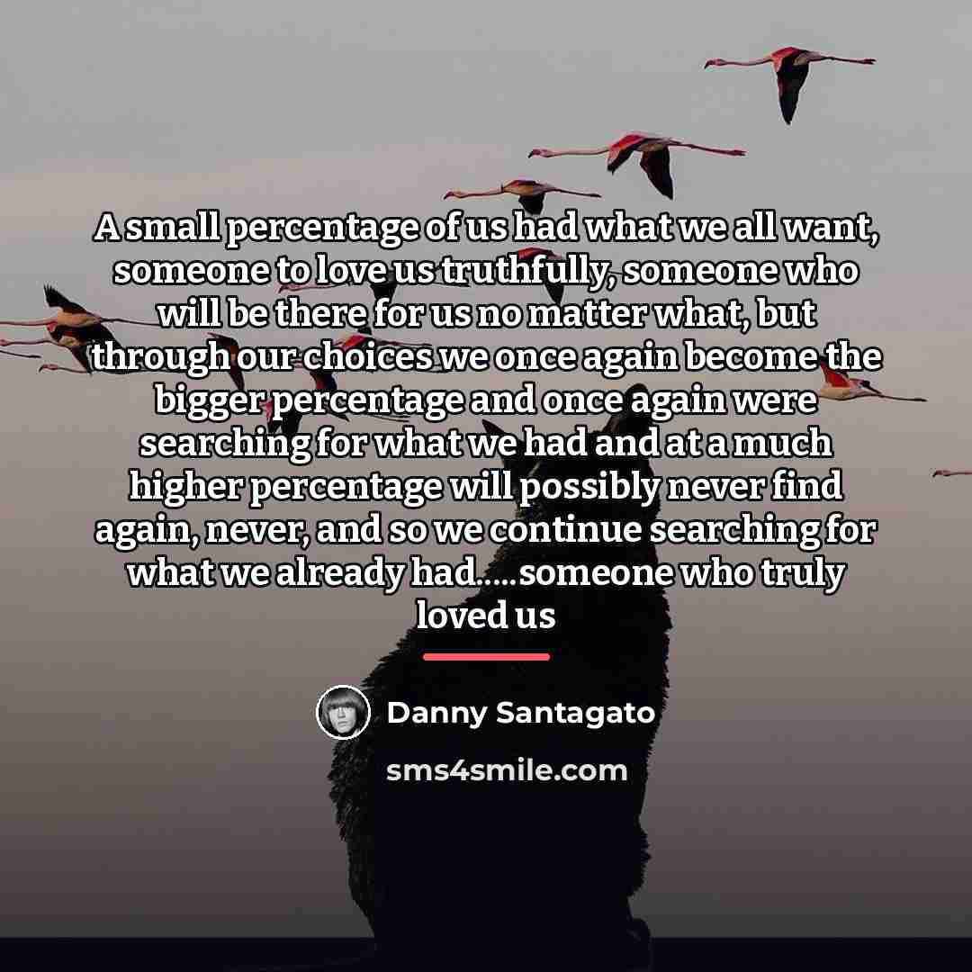 “A small percentage of us had what we all want,…” quote by Danny Santagato