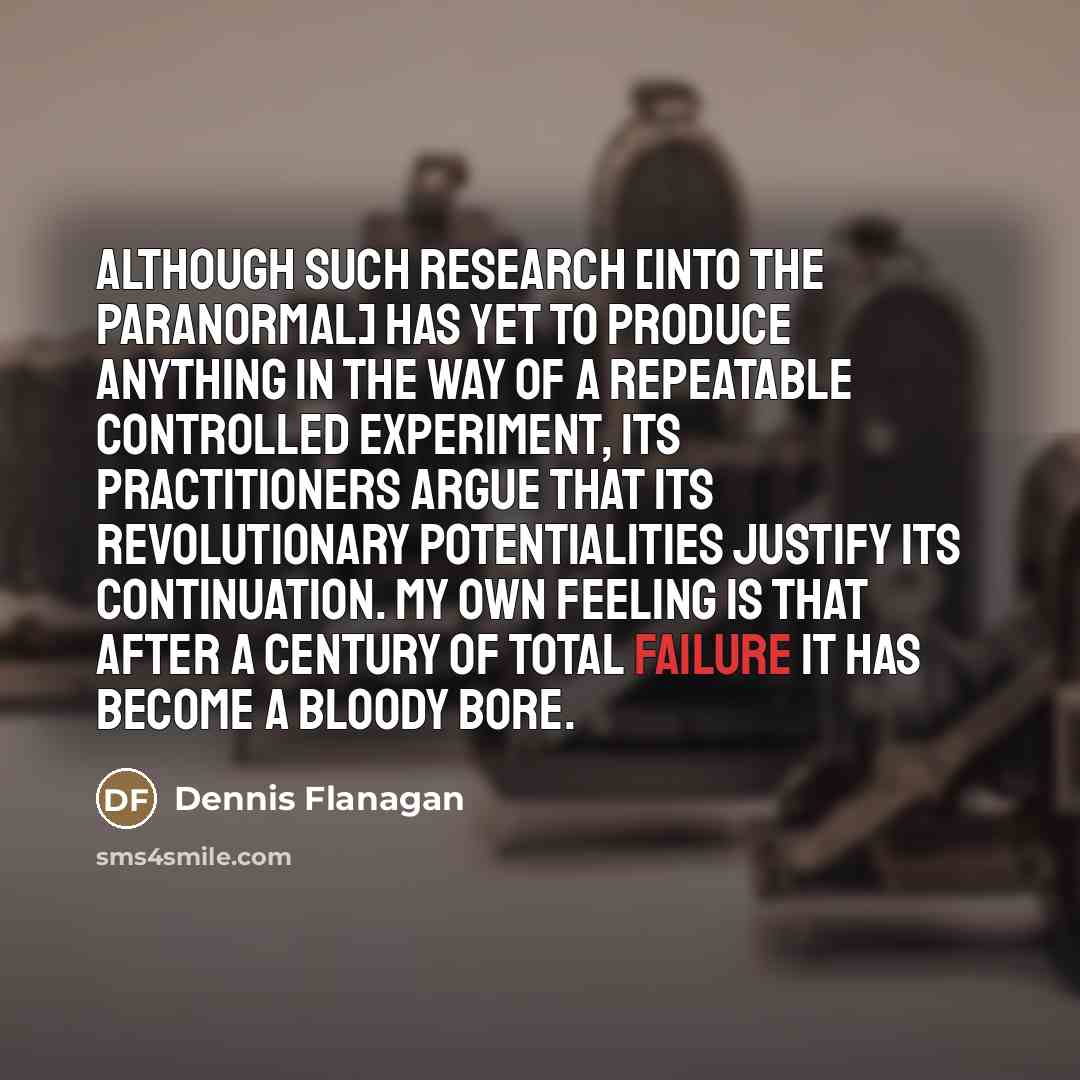 “Although such research [into the paranormal] has yet to produce…” quote by Dennis Flanagan