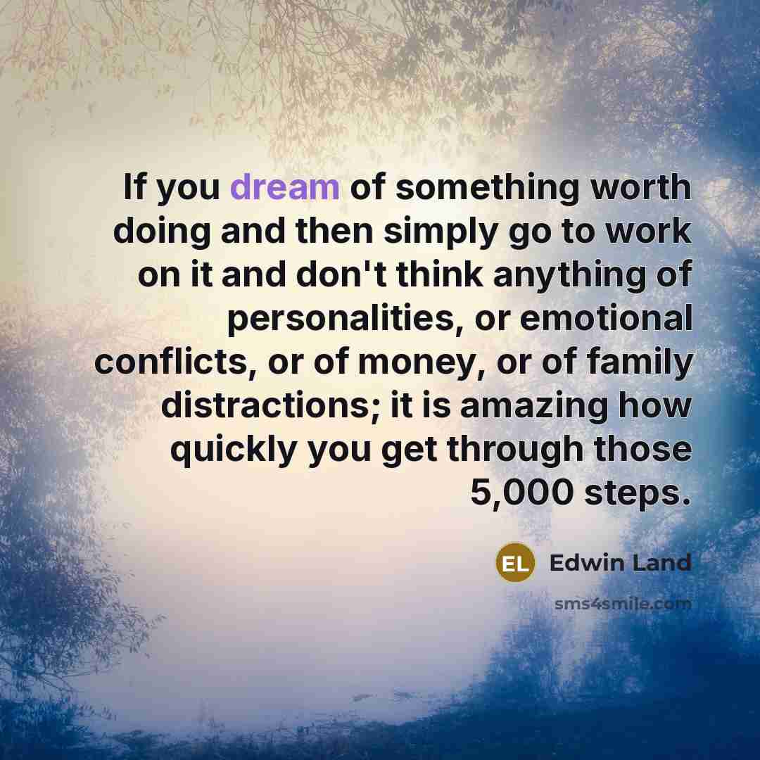 “If you dream of something worth doing and then simply…” quote by Edwin Land