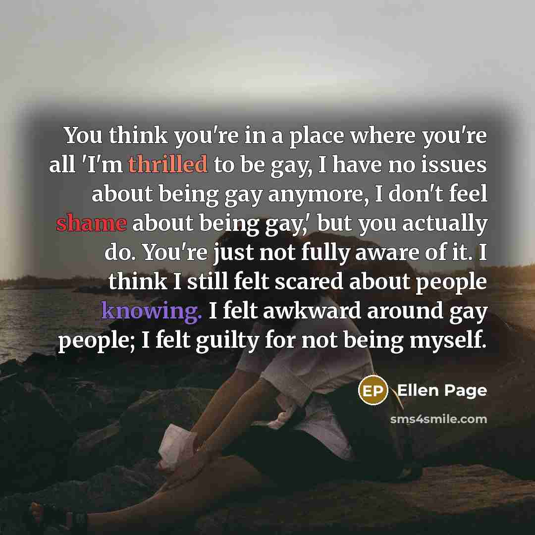 “You think you're in a place where you're all 'I'm…” quote by Ellen Page