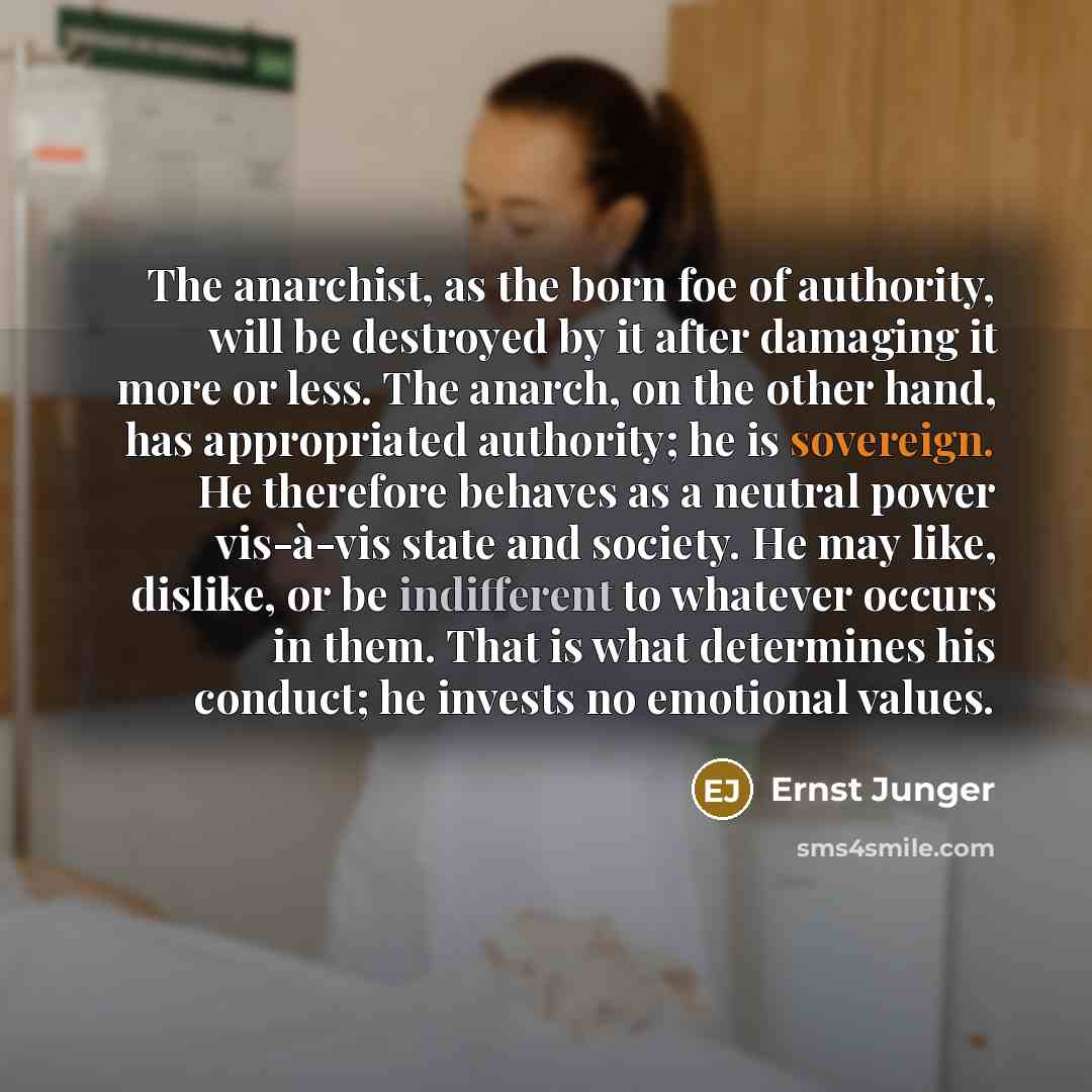 “The anarchist, as the born foe of authority, will be…” quote by Ernst Junger