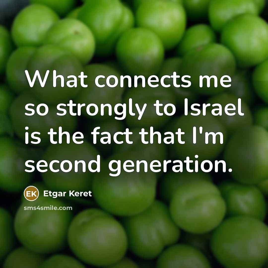 “What connects me so strongly to Israel is the fact…” quote by Etgar Keret