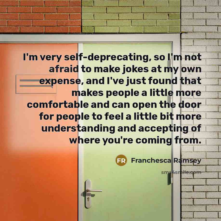 “I'm very self-deprecating, so I'm not afraid to make jokes…” quote by Franchesca Ramsey