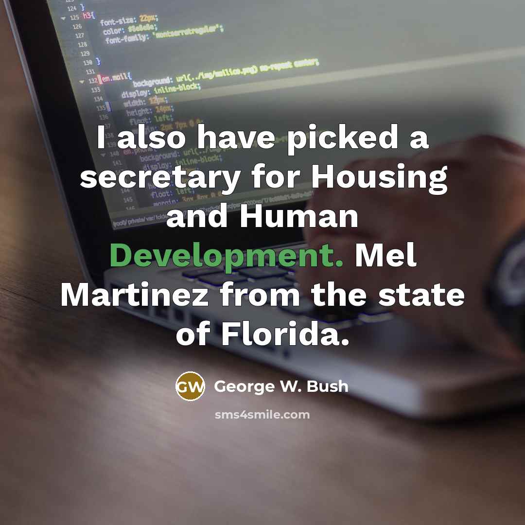 “I also have picked a secretary for Housing and Human…” quote by George W. Bush
