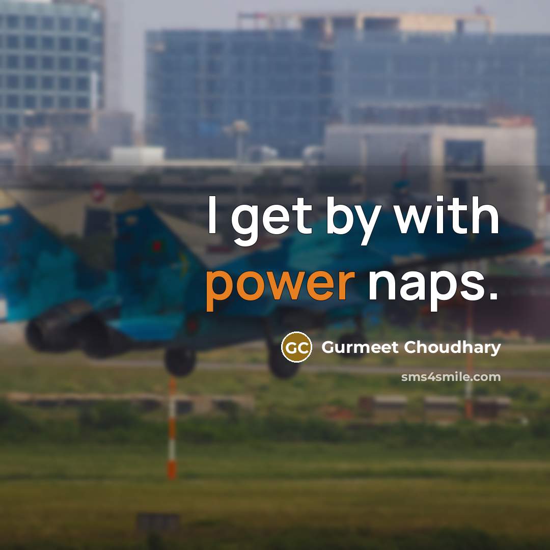 “I get by with power naps.…” quote by Gurmeet Choudhary