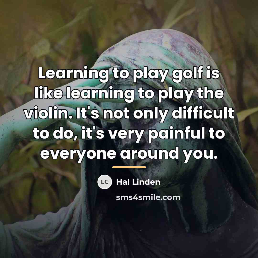 “Learning to play golf is like learning to play the…” quote by Hal Linden