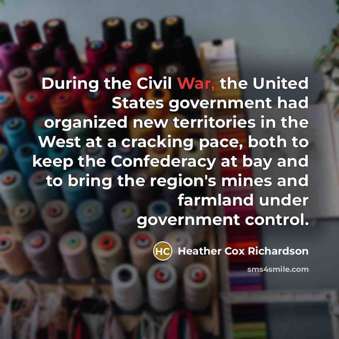 “During the Civil War, the United States government had organized…” quote by Heather Cox Richardson